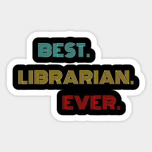 Best Librarian Ever - Nice Birthday Gift Idea Sticker